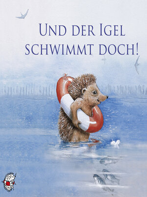 cover image of Und der Igel schwimmt doch!
